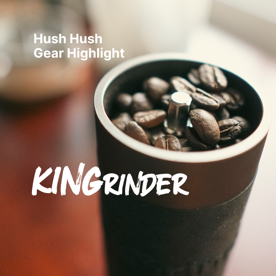 Gear Highlight: Simple Hand Grinder- KINGrinder